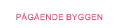 p&aring;g&aring;ende byggen